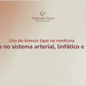 11 - Uso do kinesio tape na medicina | Aplicação no sistema arterial, linfático e venoso.