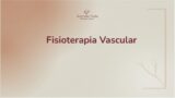 2 - O que é a Fisioterapia Vascular?