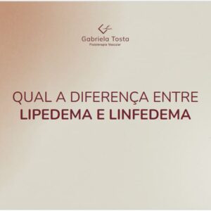 4 - Diferenças entre o Lipedema e Linfedema