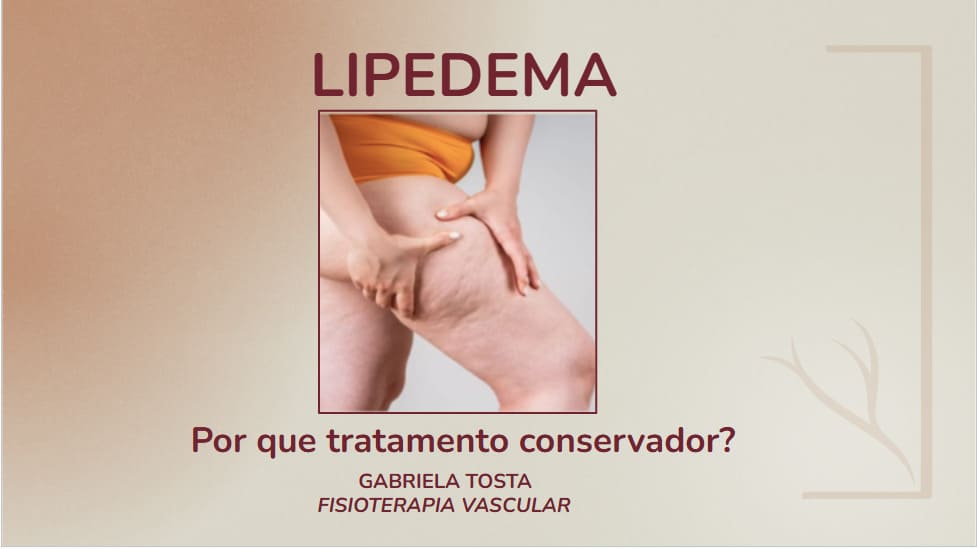 5 – Lipedema: Por que o tratamento conservador?