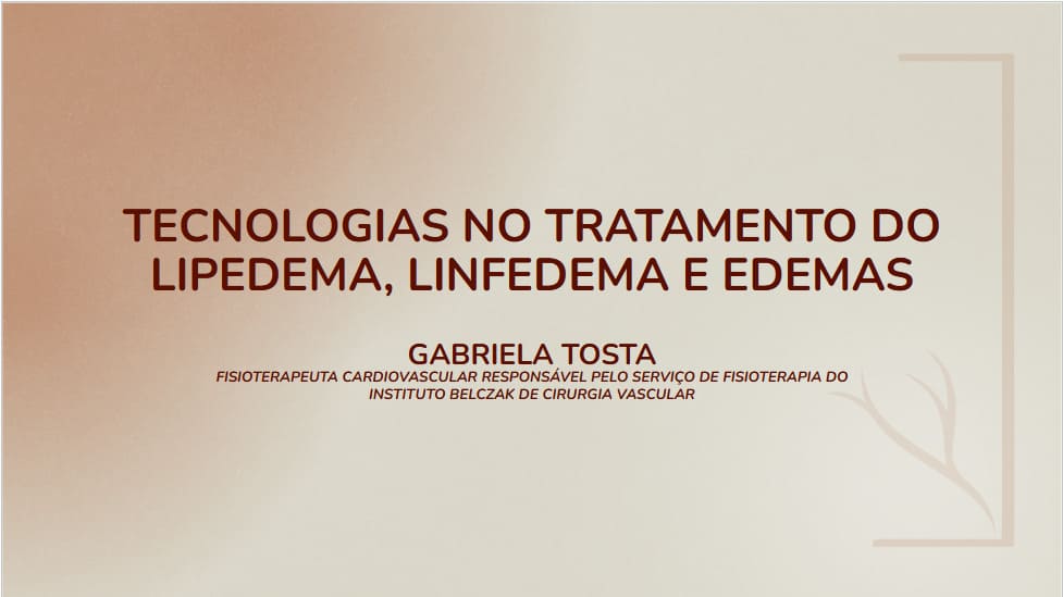 8 – Tecnologias no tratamento do Lipedema, Linfedema e Edemas.